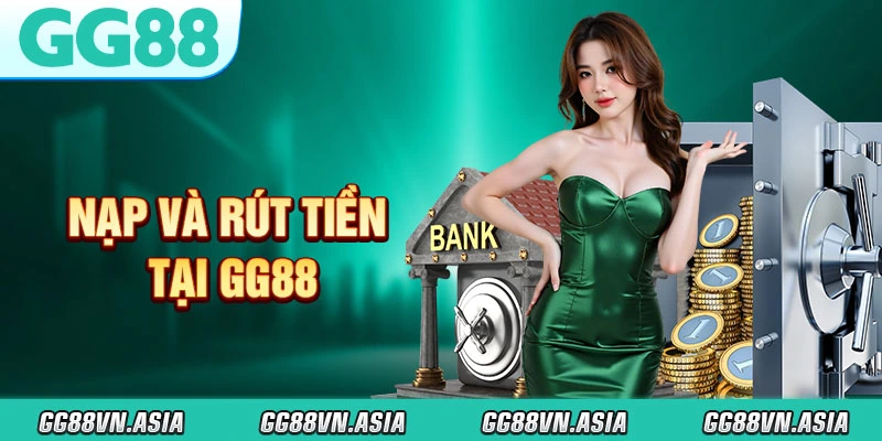 Nạp Và Rút Tiền Tại GG88